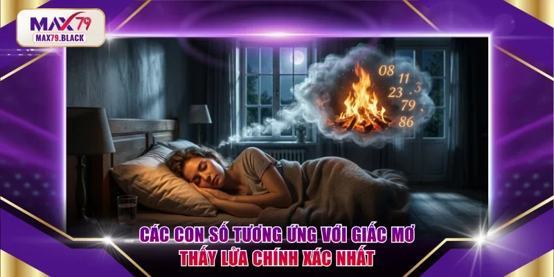 Các con số tương ứng với giấc mơ thấy lửa chính xác nhất