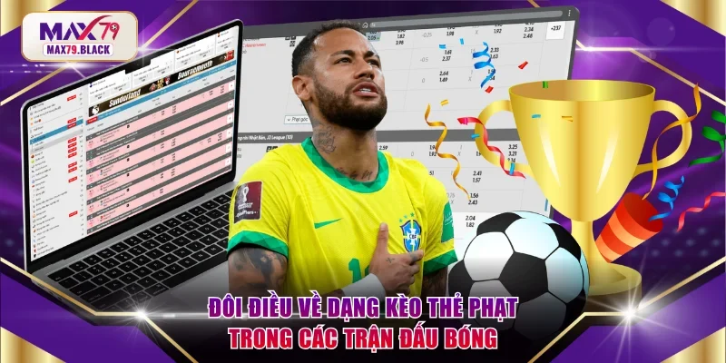 Đôi điều về dạng kèo thẻ phạt trong các trận đấu bóng