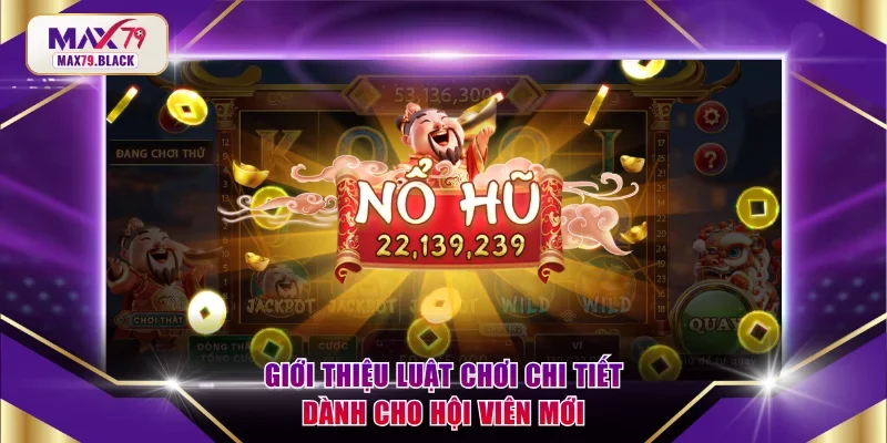 Giới thiệu luật chơi chi tiết dành cho hội viên mới