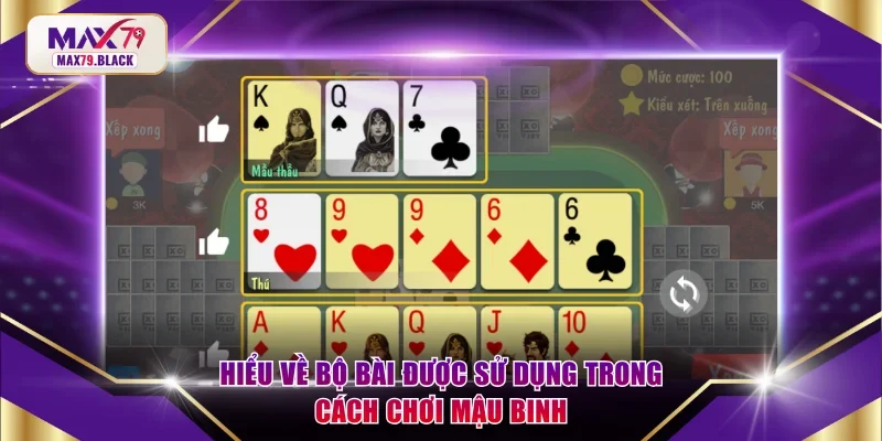 Hiểu về bộ bài được sử dụng trong cách chơi Mậu Binh