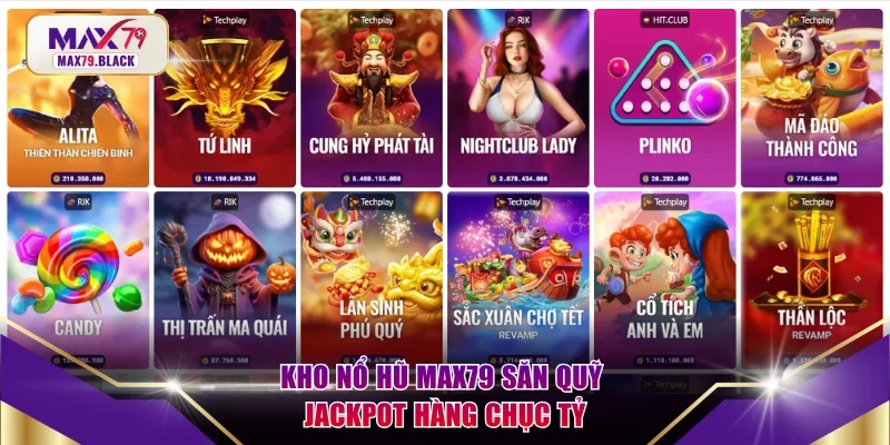 Kho nổ hũ MAX79 săn quỹ Jackpot hàng chục tỷ