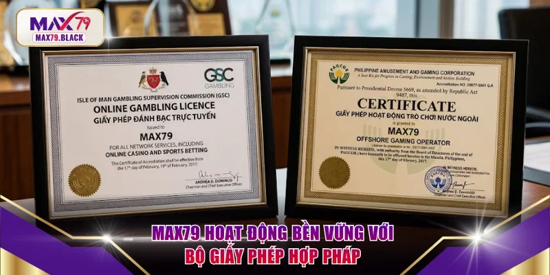 MAX79 hoạt động bền vững với bộ giấy phép hợp pháp