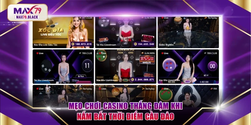 Mẹo chơi casino thắng đậm khi nắm bắt thời điểm cầu đảo