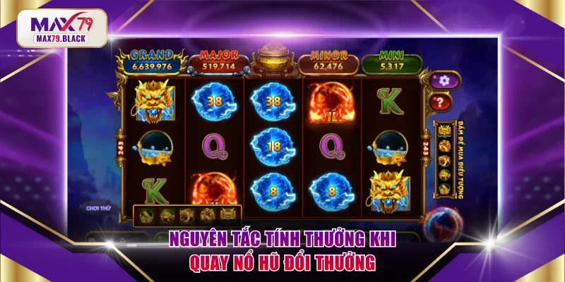 Nguyên tắc tính thưởng khi quay nổ hũ đổi thưởng