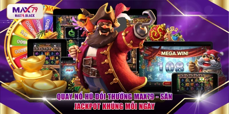 Quay nổ hũ đổi thưởng