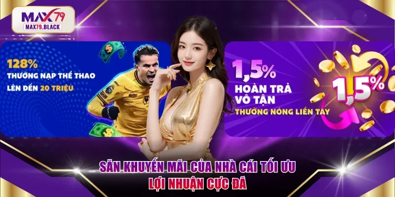 Săn khuyến mãi của nhà cái tối ưu lợi nhuận cực đã