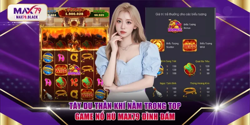 Tây Du Thần Khí nằm trong top game nổ hũ MAX79 đình đám