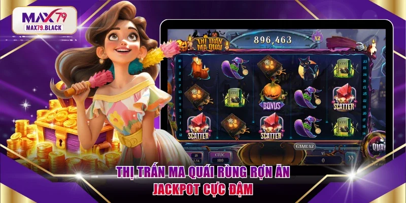 Thị Trấn Ma Quái rùng rợn ăn jackpot cực đậm