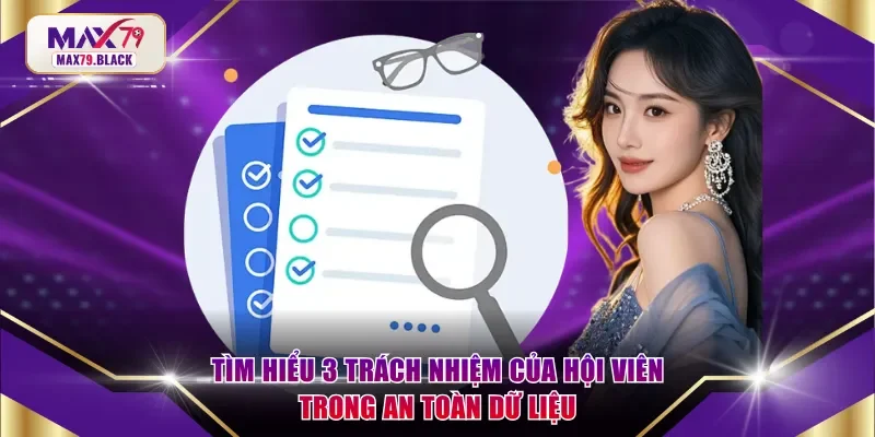 Tìm hiểu 3 trách nhiệm của hội viên trong an toàn dữ liệu